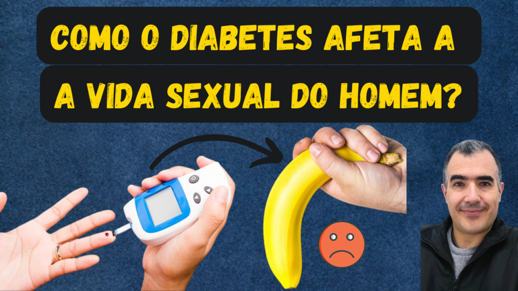 Como O Diabetes Afeta A Vida Sexual Do Homem Dr Lucas Felipe Gomes Urologista 1235